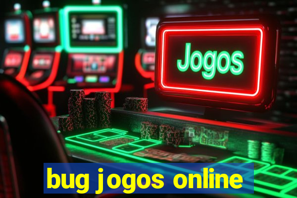 bug jogos online